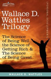 ksiazka tytu: Wallace D. Wattles Trilogy autor: Wattles Wallace D.