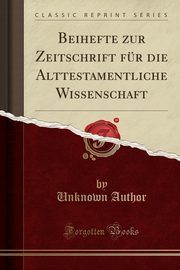 ksiazka tytu: Beihefte zur Zeitschrift fr die Alttestamentliche Wissenschaft (Classic Reprint) autor: Author Unknown