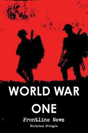 ksiazka tytu: World War One - Frontline News autor: Pringle Nicholas