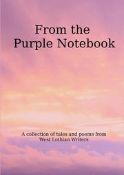 ksiazka tytu: From the Purple Notebook autor: West Lothian Writers