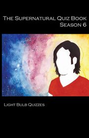 The Supernatural Quiz Book Season 6, Quizzes Light Bulb