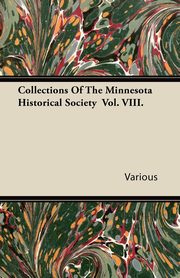 ksiazka tytu: Collections of the Minnesota Historical Society Vol. VIII. autor: Various
