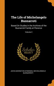 ksiazka tytu: The Life of Michelangelo Buonarroti autor: Symonds John Addington