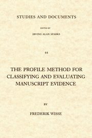 The Profile Method for Classifying and Evaluating Manuscript Evidence, Wisse Frederik