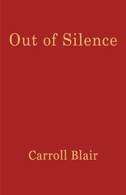 Out of Silence, Blair Carroll