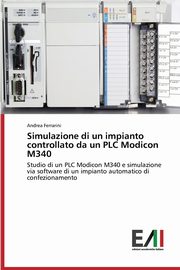 Simulazione di un impianto controllato da un PLC Modicon M340, Ferrarini Andrea