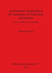 Architectural Terracottas at the Sanctuary of Punta Stilo at Kaulonia, Giaccone Nicola
