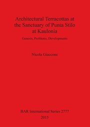 Architectural Terracottas at the Sanctuary of Punta Stilo at Kaulonia, Giaccone Nicola