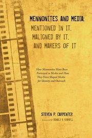 Mennonites and Media, Carpenter Steven P.