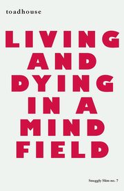 Living and Dying in a Mind Field, Toadhouse