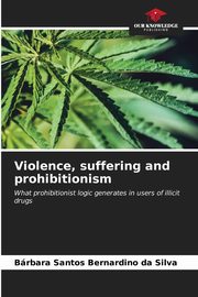 Violence, suffering and prohibitionism, Santos Bernardino da Silva Brbara