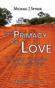 Primacy of Love, Spyker MIchael J