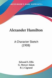 Alexander Hamilton, Ellis Edward S.