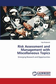 Risk Assessment and Management with Miscellaneous Topics, Bubevski Vojo