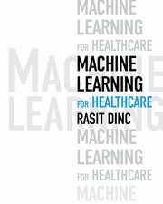Machine Learning for Healthcare, Dinc Rasit