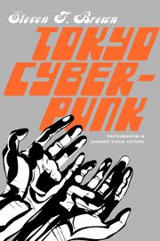 Tokyo Cyberpunk, Brown Steven T.