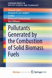 Pollutants Generated by the Combustion of Solid Biomass Fuels, Jones Jenny M