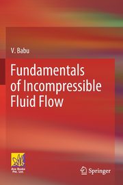 Fundamentals of Incompressible Fluid Flow, Babu V.