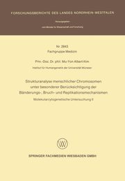 Strukturanalyse Menschlicher Chromosomen Unter Besonderer Berucksichtigung Der Banderungs-, Bruch- Und Replikationsmechanismen, Kim Mu-Yon Albert