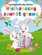 amigwki dla dzieci. Wielkanocny zawrt gowy, opracowanie zbiorowe