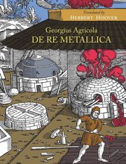 ksiazka tytu: De Re Metallica autor: Agricola Georgius