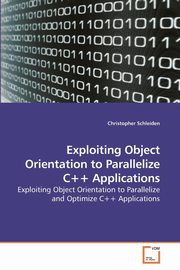 Exploiting Object Orientation to Parallelize C++ Applications, Schleiden Christopher