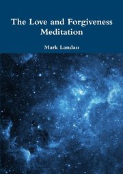 The Love and Forgiveness Meditation, Landau Mark