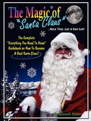 The Magic of Santa Claus More than just a Red Suit, Moore Kenneth