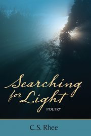Searching for Light Poetry, Rhee C. S.