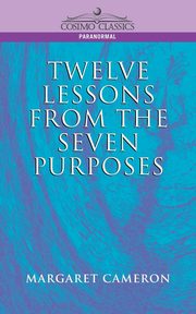 Twelve Lessons from the Seven Purposes, Cameron Margaret