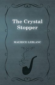 The Crystal Stopper, Leblanc Maurice