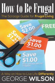 How to Be Frugal, Wilson George