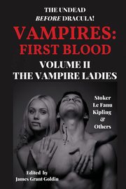VAMPIRES FIRST BLOOD VOLUME II, Goldin James Grant