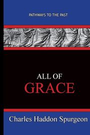 All Of Grace, Spurgeon Charles  Haddon