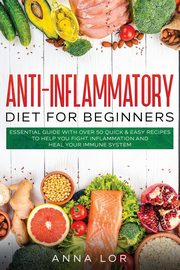 Anti-Inflammatory Diet for Beginners, Lor Anna