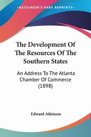 The Development Of The Resources Of The Southern States, Atkinson Edward