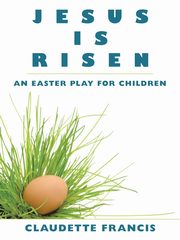 Jesus Is Risen, Francis Claudette