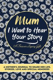 Mum, I Want To Hear Your Story, Publishing Group The Life Graduate