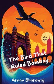 The Bird That Ruled Bombay, Bhardwaj Arnav