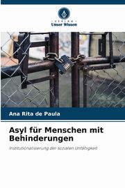 Asyl fr Menschen mit Behinderungen, de Paula Ana Rita