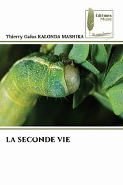 LA SECONDE VIE, KALONDA MASHIKA Thierry Ga?us