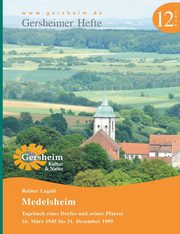 Medelsheim - Tagebuch eines Dorfes und seiner Pfarrei, Lagall Rainer