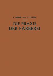 Die Praxis der Frberei, Weber Franz