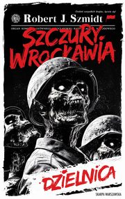 Szczury Wrocawia. Dzielnica, Szmidt Robert J.