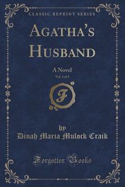 ksiazka tytu: Agatha's Husband, Vol. 1 of 3 autor: Craik Dinah Maria Mulock