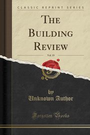 ksiazka tytu: The Building Review, Vol. 19 (Classic Reprint) autor: Author Unknown