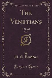 ksiazka tytu: The Venetians, Vol. 3 autor: Braddon M. E.