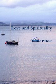 ksiazka tytu: Love and Spirituality autor: Shore Joanne P