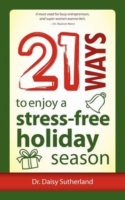 21 Ways to Enjoy a Stress-Free Holiday Season, Sutherland Daisy