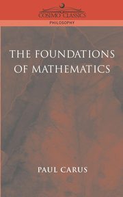 The Foundations of Mathematics, Carus Paul